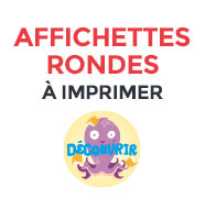 Affichettes rondes à imprimer